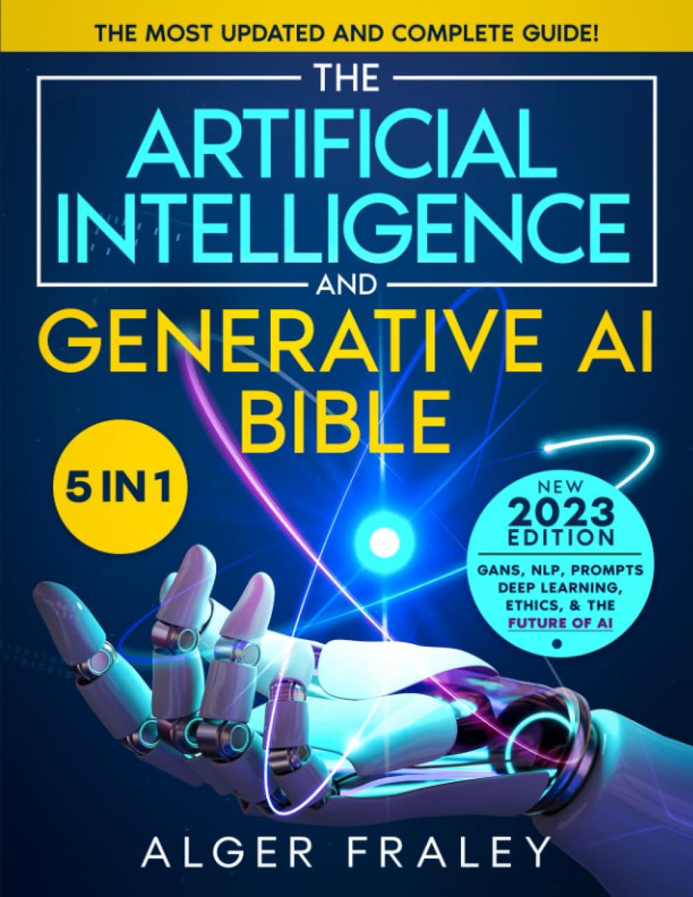 the artificial intelligence and generative ai bible 1st edition alger fraley 1801719179, 978-1801719179