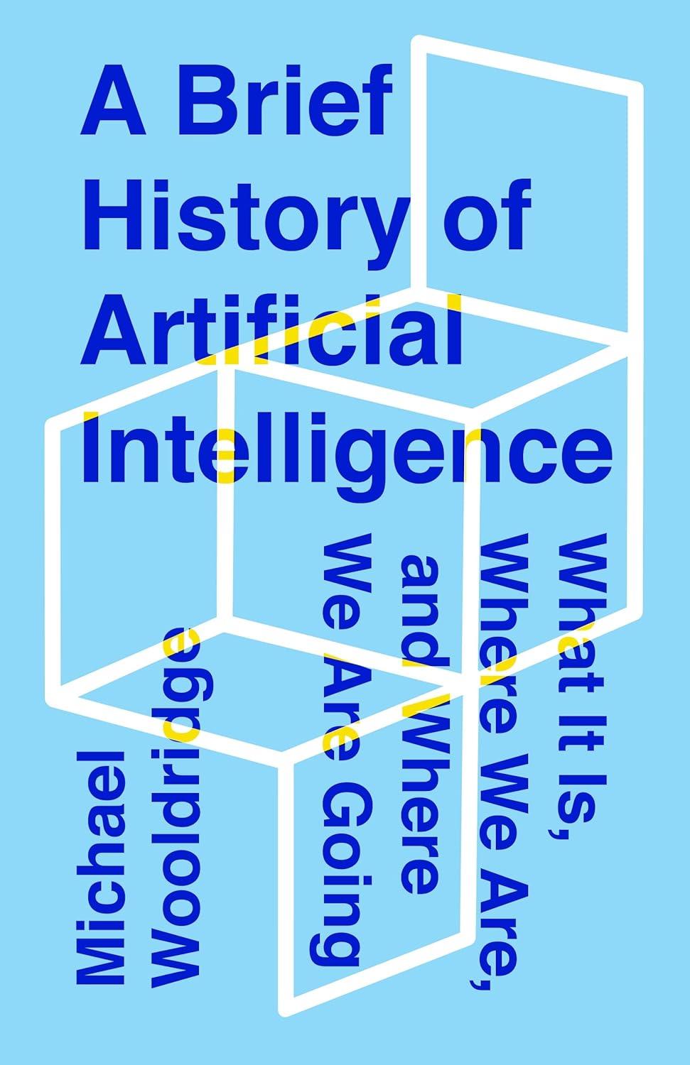 a brief history of artificial intelligence what it is where we are and where we are going 1st edition michael