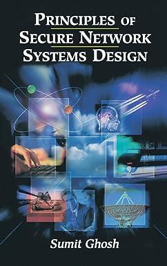 principles of secure network systems design 1st edition sumit ghosh, h. lawson 3642116833, 978-0387952130