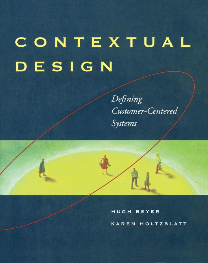 contextual design defining customer centered systems 1st edition beyer, hugh; holtzblatt, karen 1558604111,