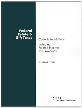 federal estate and gift taxes code and regulations including related income tax provisions 2006 edition cch