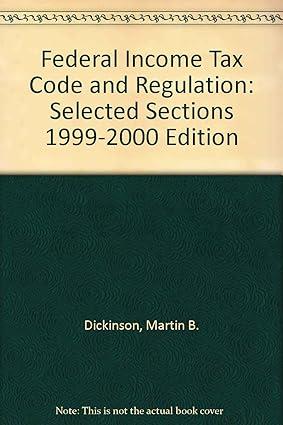 federal income tax code and regulation selected sections 1999 edition martin b. dickinson 0808003704,