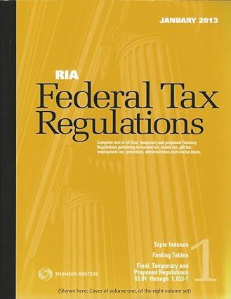Federal Tax Regulations Complete Text Of All Final Temporary And Proposed Treasury Regulations Pertaining Income Tax Estate Tax Gift Tax Employment Tax Procedure Administration And Excise Taxes