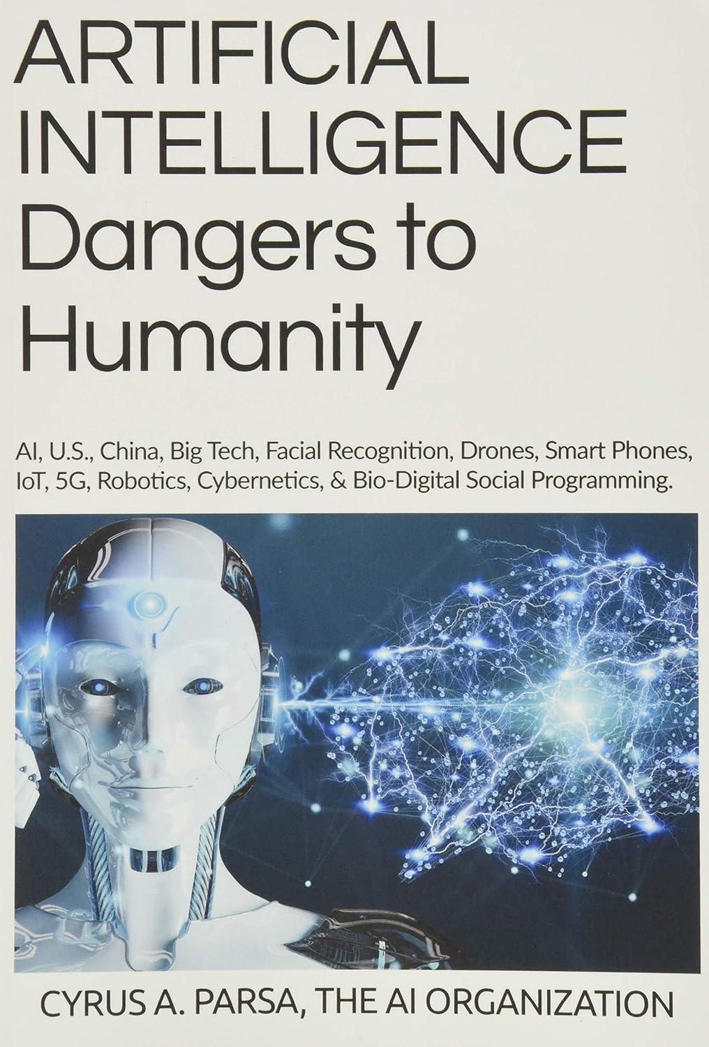 artificial intelligence dangers to humanity ai u. s china big tech facial recognition drones smart phones iot