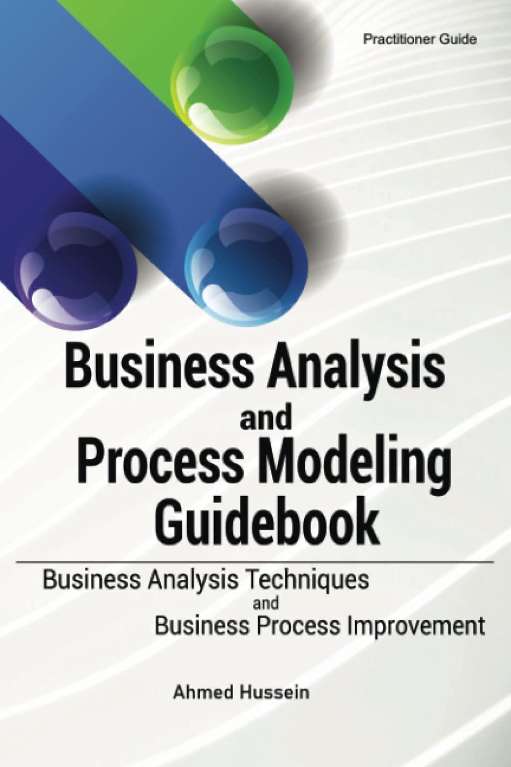 business analysis and process modeling guidebook business analysis techniques and business process