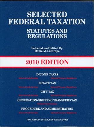 selected federal taxation statutes and regulations 2010 edition daniel j. lathrope 0314907009, 978-0314907004