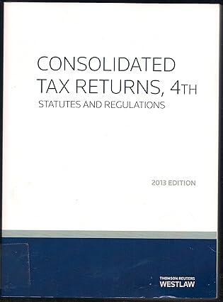 consolidated tax returns 4th statutes and regulations 2013 edition lawrence m. axelrod 0314658319,
