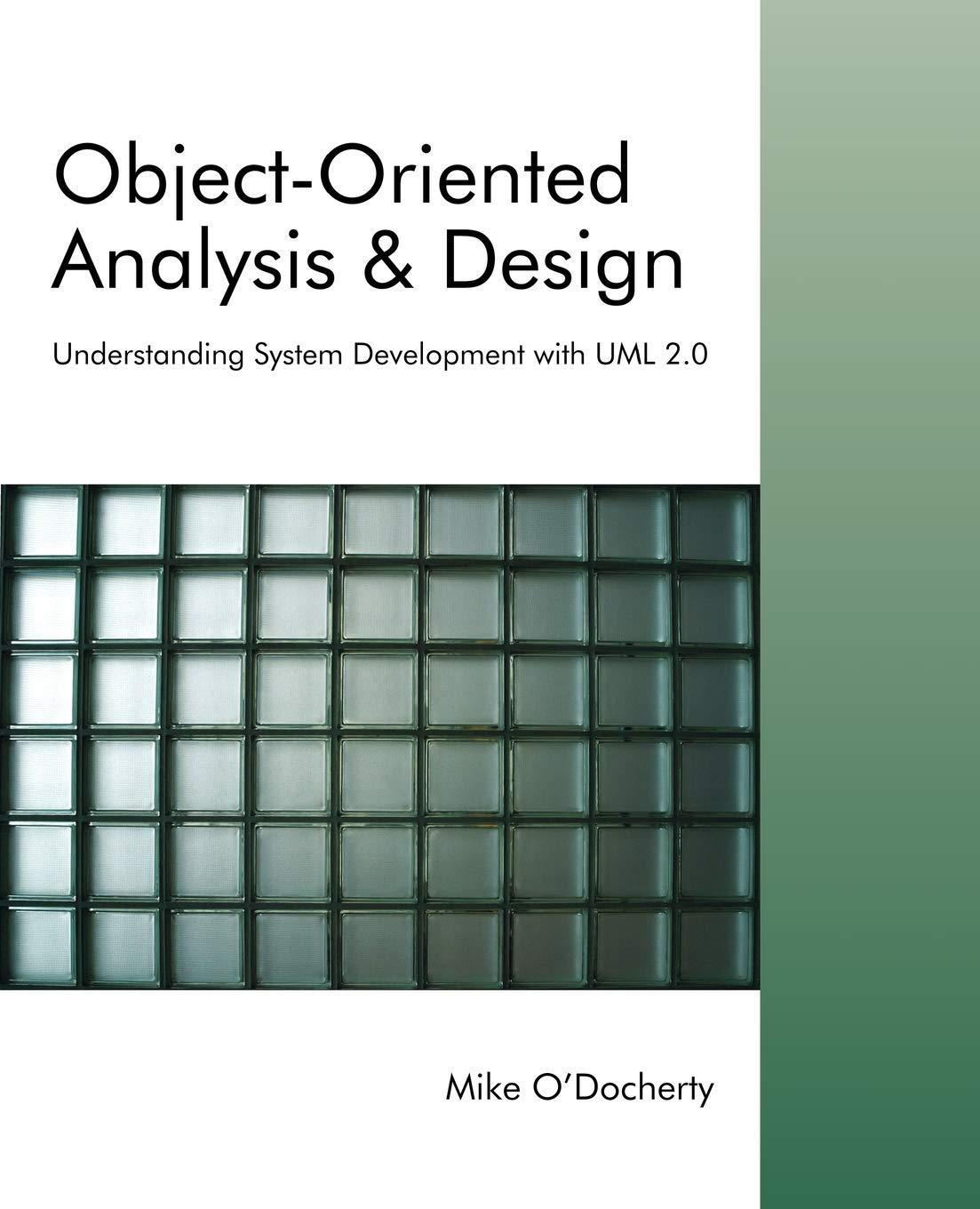 object oriented analysis and design understanding system development with uml 2 0 1st edition mike o'docherty