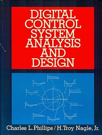digital control system analysis and design 1st edition charles l phillips 0132120437, 978-0132120432