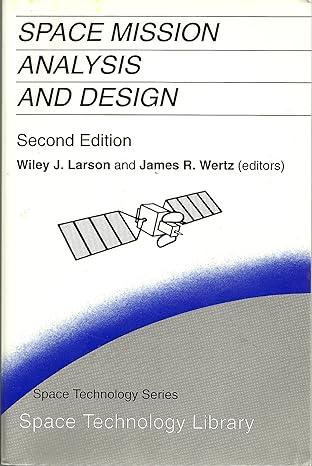 space mission analysis and design 2nd edition wiley j. larson, james r. wertz 1881883019, 978-1881883012