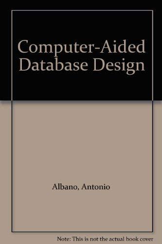 computer aided database design 1st edition antonio albano, valeria de antonellis, a. di leva 0444877355,
