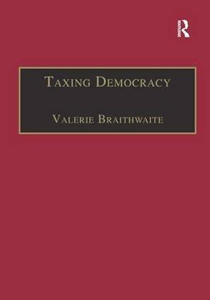 taxing democracy 1st edition valerie braithwaite 1138264032, 978-1138264038