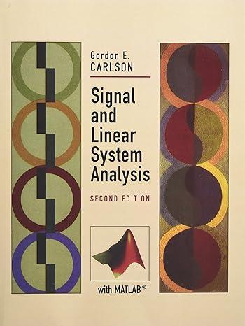 signal and linear system analysis 2nd edition gordon e. carlson 0471124656, 978-0471124658