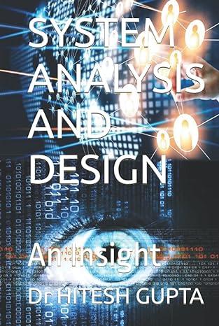 system analysis and design an insight 1st edition hitesh gupta b09pmh4jx7, 979-8768305185