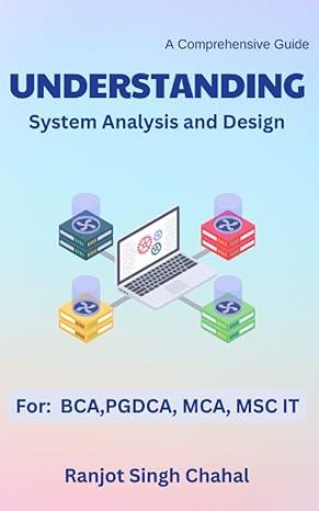 understanding system analysis and design a comprehensive guide 1st edition ranjot singh chahal b0c2sg3xdk,