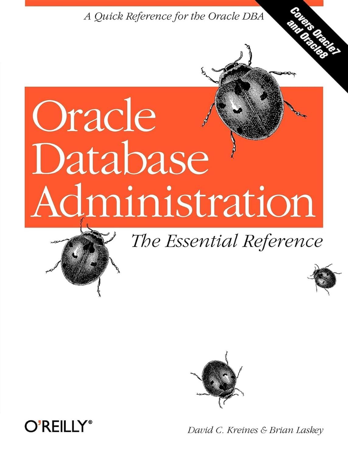 oracle database administration the essential reference 1st edition brian laskey, david kreines 1565925165,