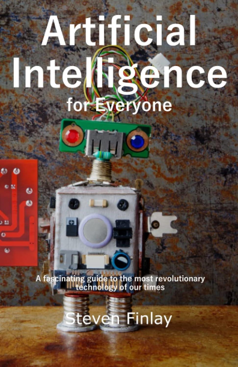 artificial intelligence for everyone 1st edition steven finlay 1999325311, 978-1999325312