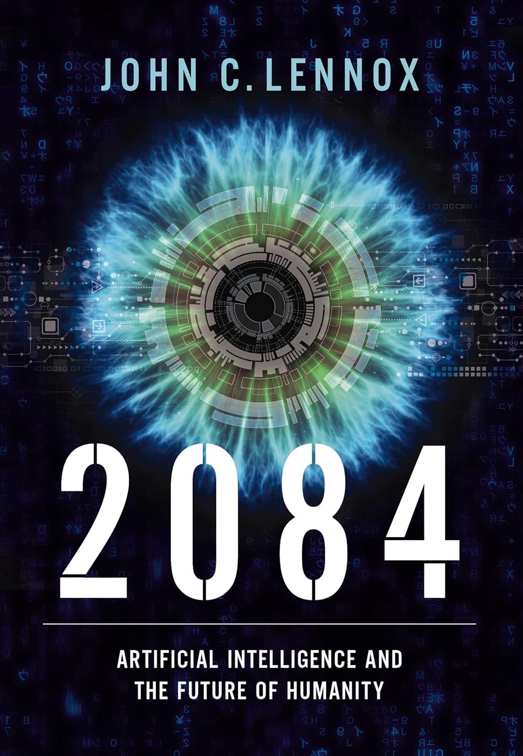 2084 artificial intelligence and the future of humanity 1st edition john c. lennox 0310109566, 978-0310109563