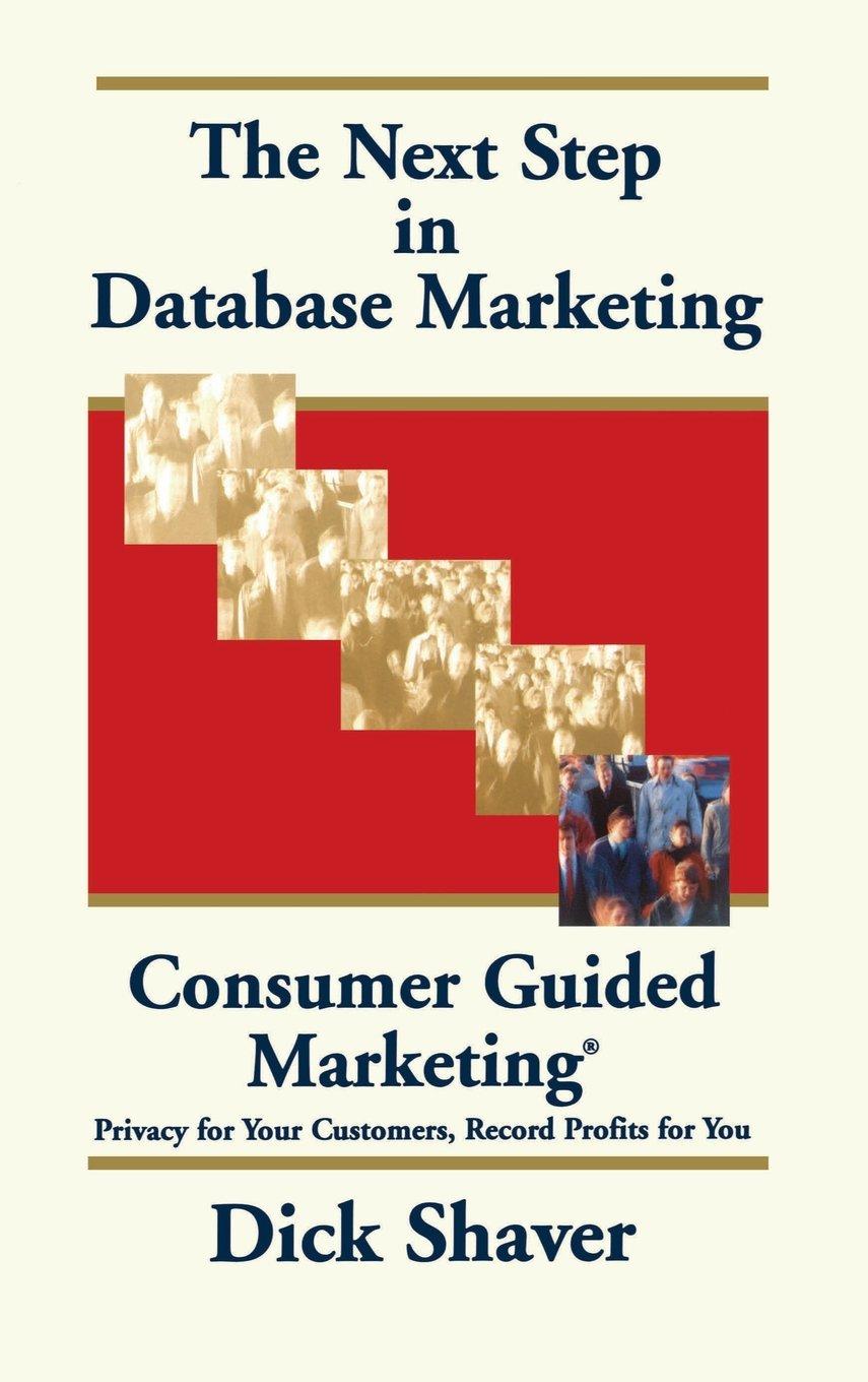 the next step in database marketing consumer guided marketing privacy for your customers record profits for