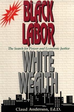 black labor white wealth the search for power and economic justice 1st edition claud anderson 0966170210,