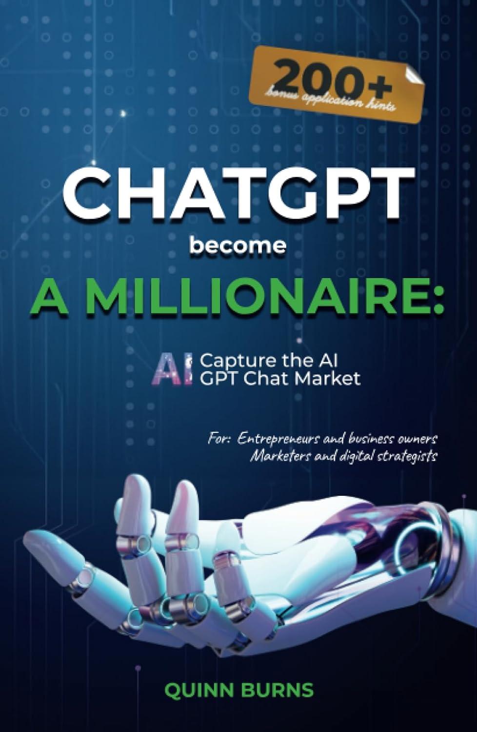 chat gpt become a millionaire capture the ai gpt chat market and become a millionaire 1st edition quinn burns