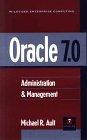 oracle 7.0 administration and management 1st edition michael r. ault 0471608572, 978-0471608578