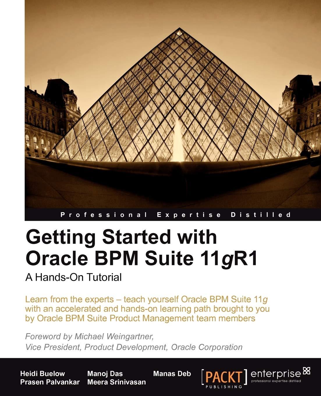 getting started with oracle bpm suite 11gr1 a hands on tutorial 1st edition heidi buelow, manoj das, manas