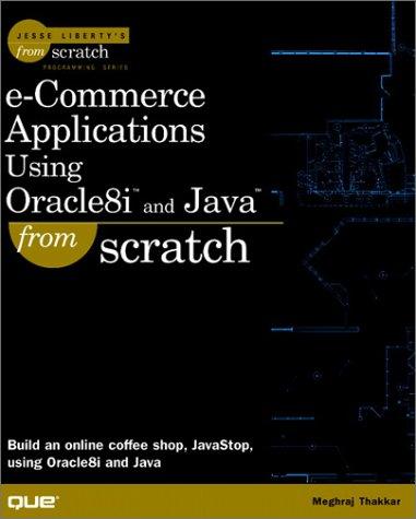 e commerce applications using oracle8i and java from scratch 1st edition meghraj thakkar 0789723387,