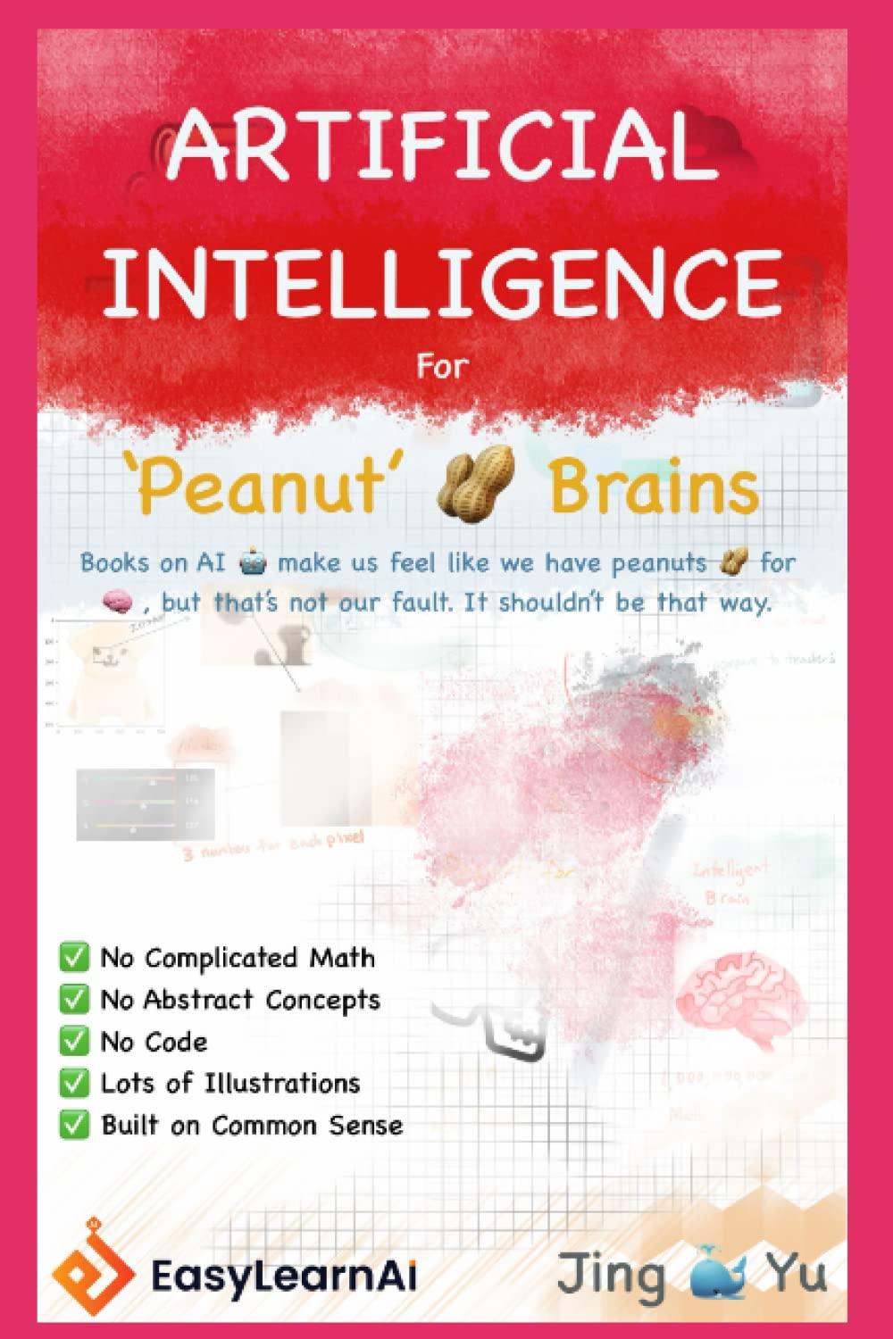 artificial intelligence for peanut brains 1st edition jing yu b09q91bf9j, 979-8797433873
