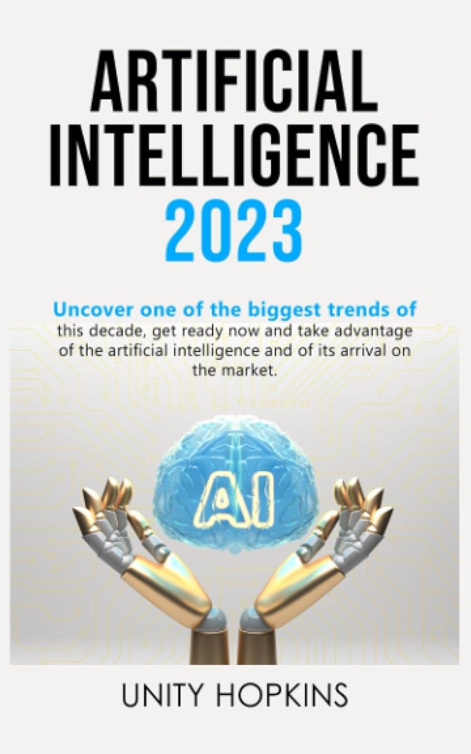 artificial intelligence 2023 uncover one of the biggest trends of this decade get ready now and take