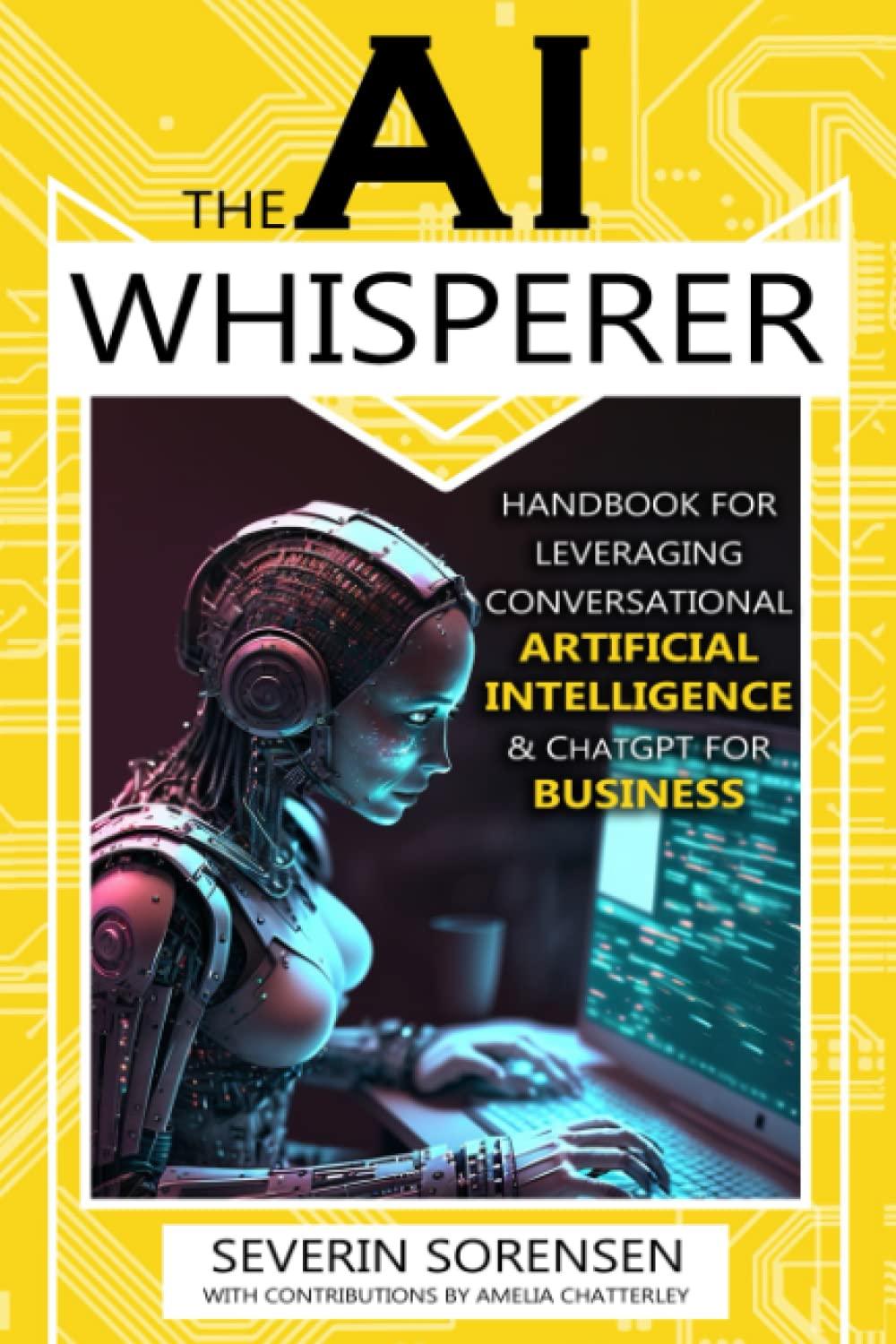 the ai whisperer handbook for leveraging conversational artificial intelligence and chatgpt for business 1st