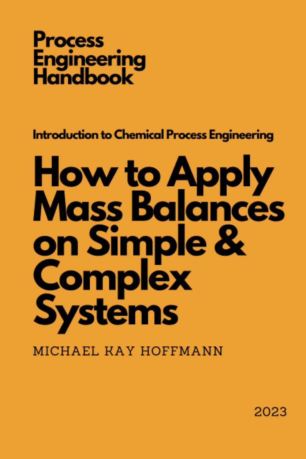 introduction to chemical process engineering how to apply mass balances on simple and complex systems 1st