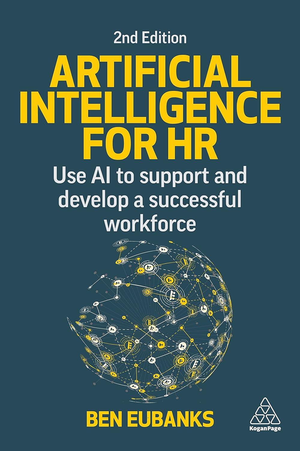 artificial intelligence for hr use ai to support and develop a successful workforce 2nd edition ben eubanks