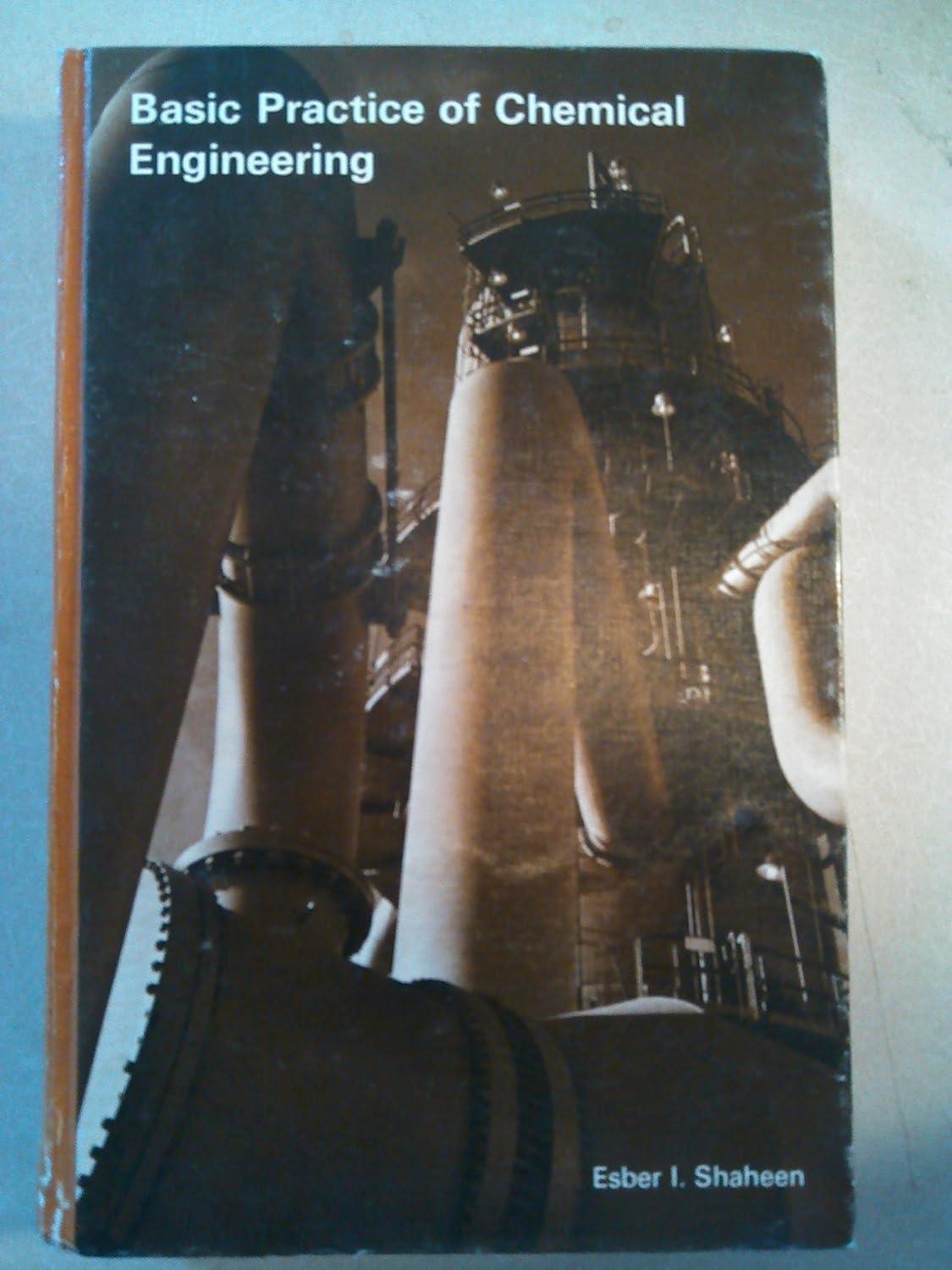 basic practice of chemical engineering 2nd edition esbar i. shaheen, esber i. shaheen 039517645x,