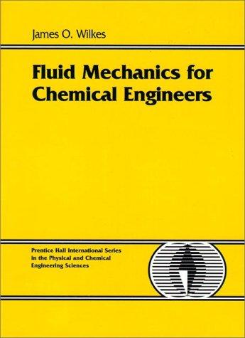 fluid mechanics for chemical engineers 1st edition james o. wilkes, stacy g. bike 0137398972, 978-0137398973
