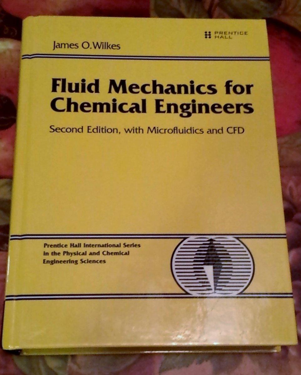 fluid mechanics for chemical engineers with microfluidics and cfd 2nd edition james o. wilkes, stacy g.