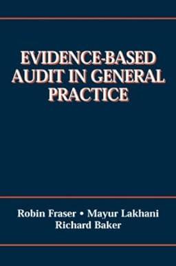 evidence based audit in general practice 1st edition richard baker, robin c. fraser md frcgp, mayur lakhani