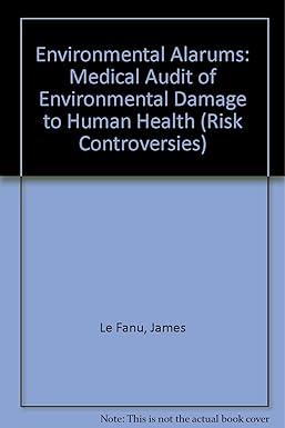 environmental alarums medical audit of environmental damage to human health risk controversies 1st edition