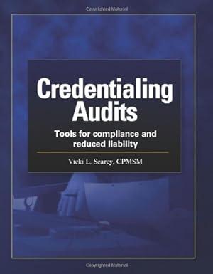 credentialing audits tools for compliance and reduced liability 1st edition cpmsm vicki l. searcy 1578398584,