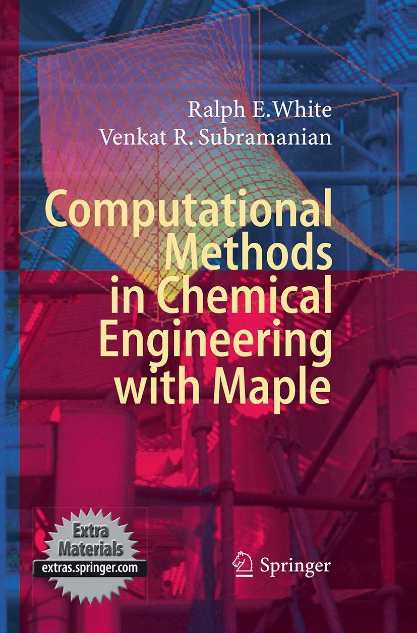 computational methods in chemical engineering with maple 1st edition ralph e. white, venkat r. subramanian
