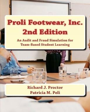 proli footwear inc an audit and fraud simulation for team based student learning 2nd edition prof richard j.