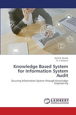 knowledge based system for information system audit 1st edition amol b. devale, r. v. kulkarni 6200652376,