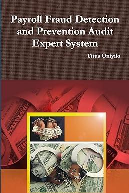 payroll fraud detection and prevention audit expert system 1st edition titus oniyilo 136564345x,