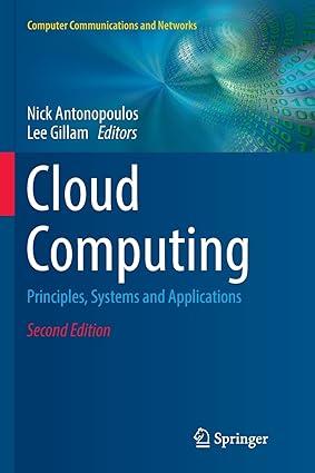 cloud computing principles systems and applications 2nd edition nick antonopoulos, lee gillam 3319854437,