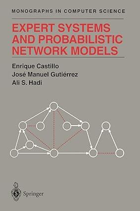 expert systems and probabilistic network models 1st edition enrique castillo, jose m. gutierrez, ali s. hadi