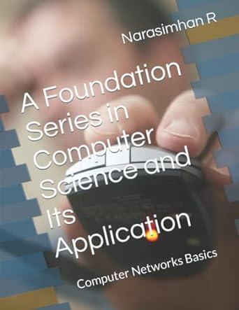 a foundation series in computer science and its application computer networks basics 1st edition narasimhan r