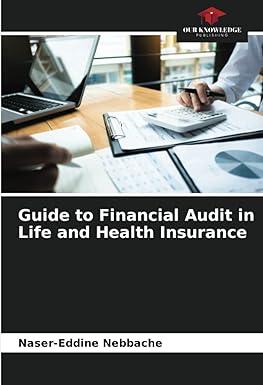 guide to financial audit in life and health insurance 1st edition naser-eddine nebbache 6205873397,