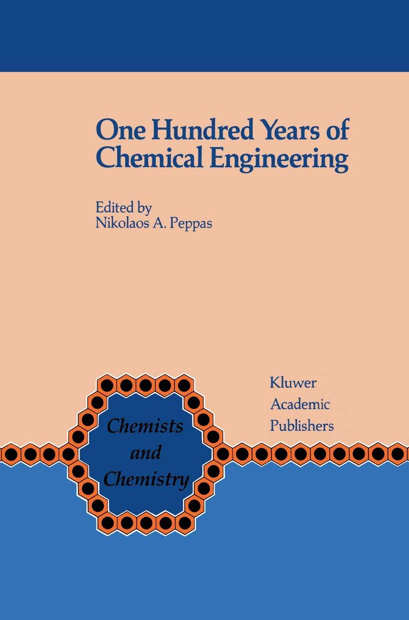one hundred years of chemical engineering 1st edition nicholas a. peppas 9401075360, 978-9401075367