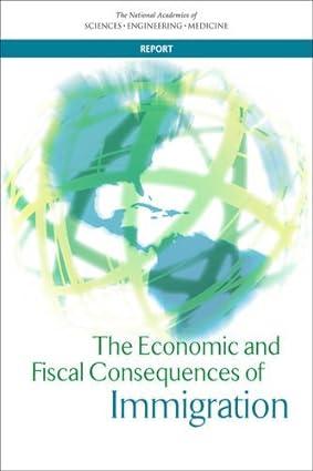 the economic and fiscal consequences of immigration 1st edition christopher mackie , francine d. blau