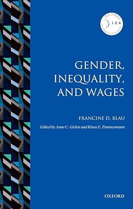 gender inequality and wages  iza prize in labor economics 1st edition francine d. blau, anne c. gielen ,